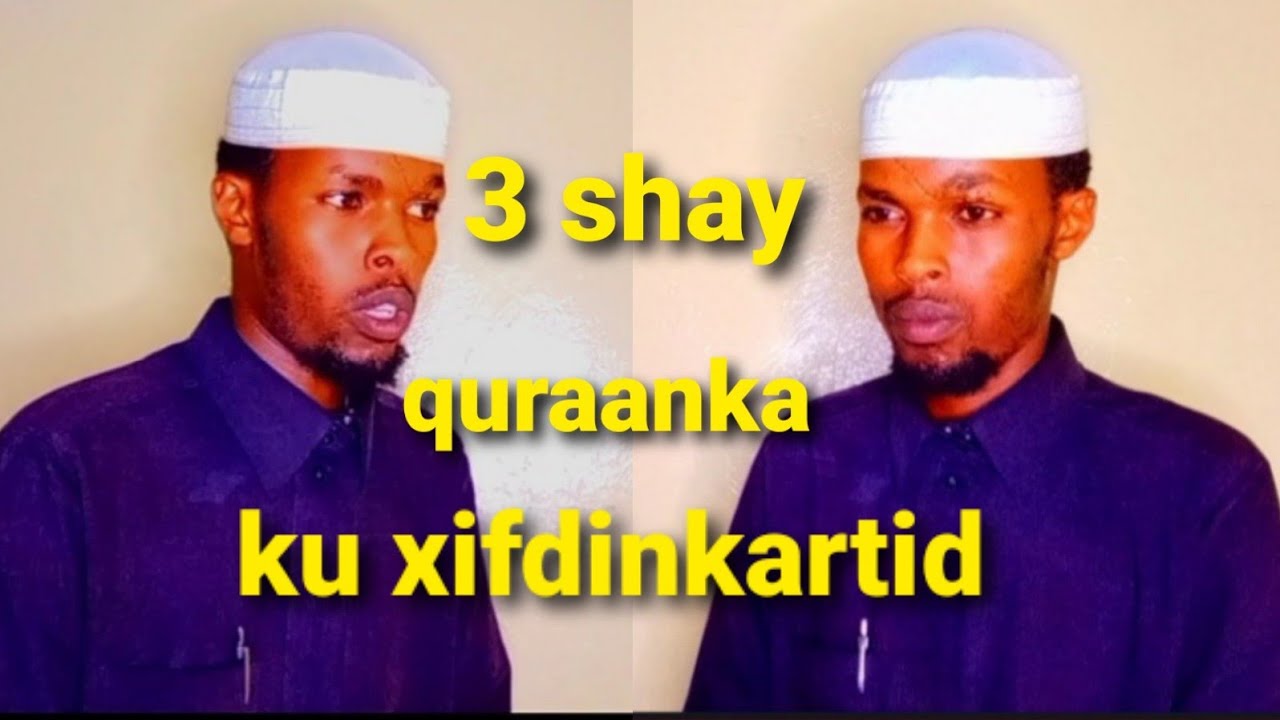 sh waafi su aal sideen ku xifdin karaa quraanka) j) 3 shay ku xifdinkartaa