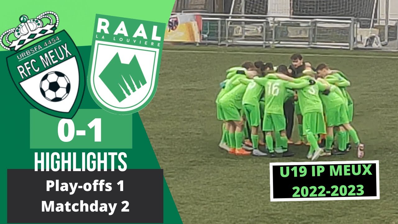 Play-off 1 - Matchday 2 - Highlights -RFC Meux vs RAAL La Louvière - U19 IP - Football ACFF