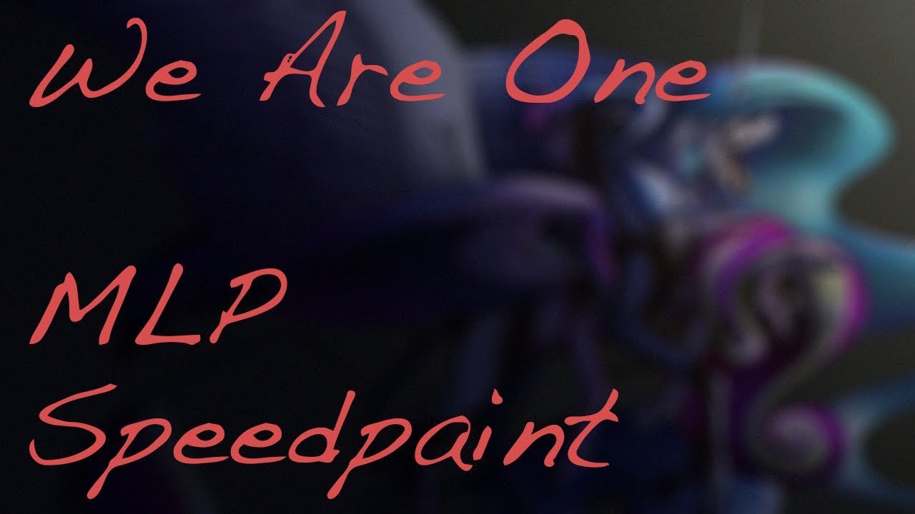 We Are One - MLP Speedpaint