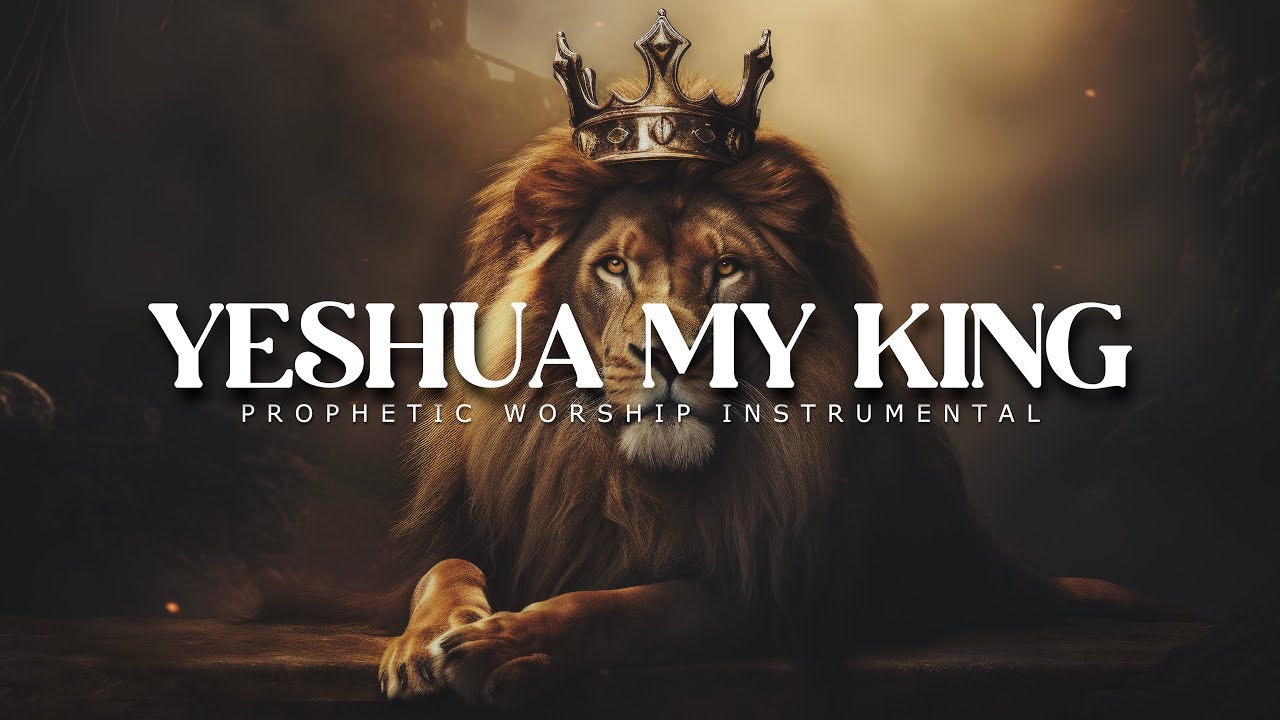 Yeshua My King : Prophetic Worship Music | Intercession Prayer Instrumental