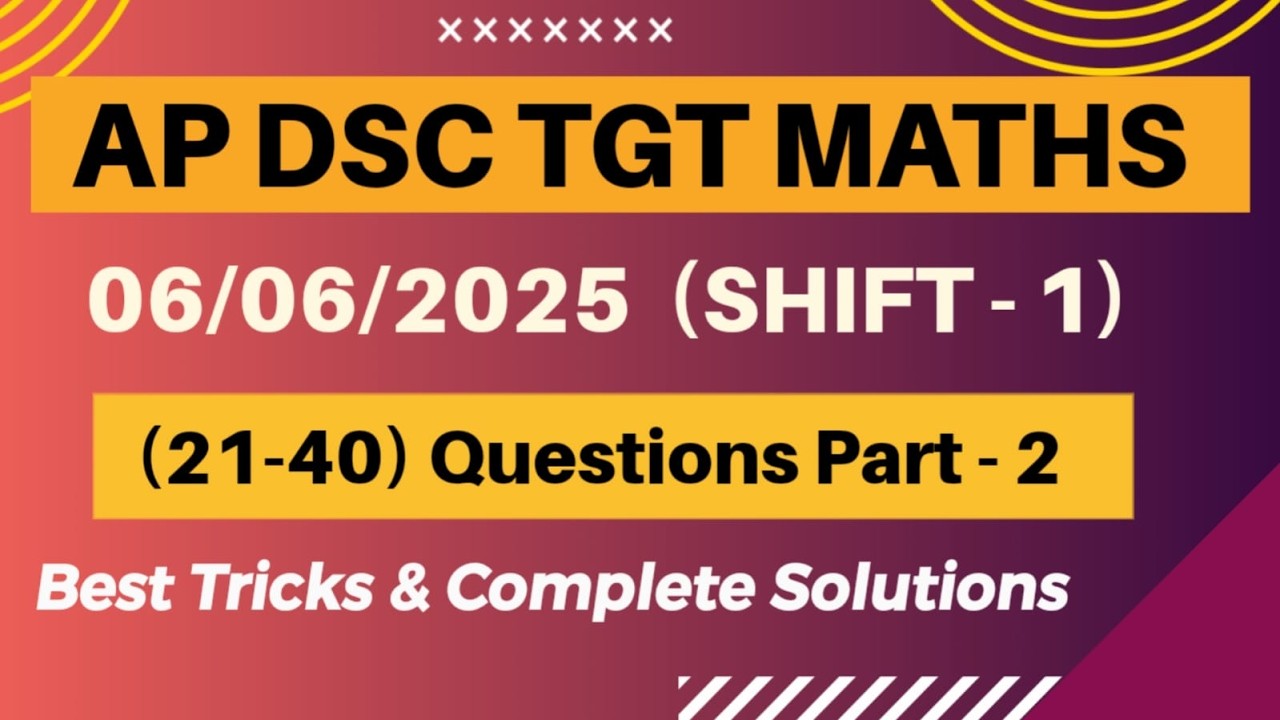AP DSC TGT MATHS|| 06/06/2025 SHIFT -1||  PART- 2 ||COMPLETE SOLUTIONS WITH EXPLANATION || #apdsc