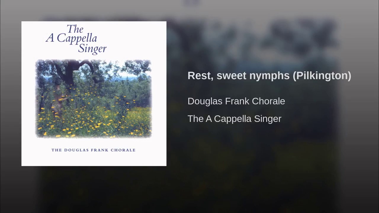 Rest, sweet nymphs – Francis Pilkington