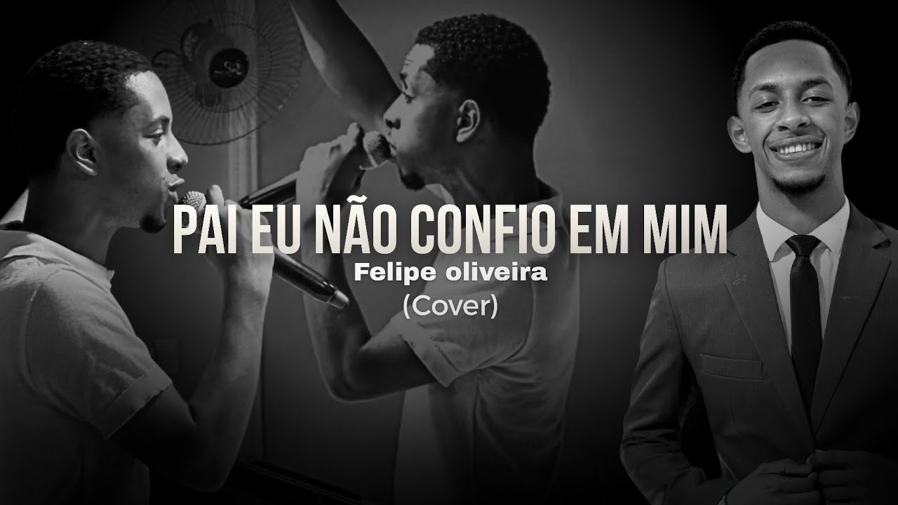 PAI EU NÃO CONFIO EM MIM - Felipe Oliveira (COVER)