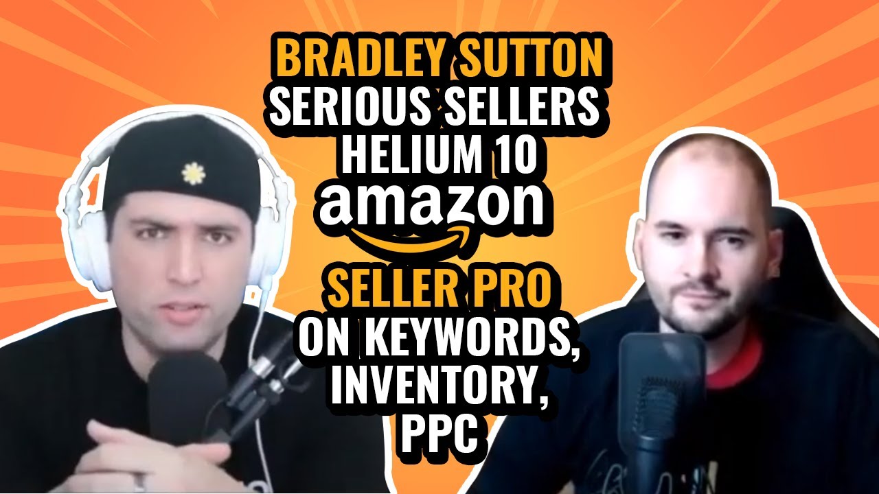 Bradley Sutton Serious Sellers Helium10 Amazon Seller Pro on Keywords, Inventory, PPC Podcast #82