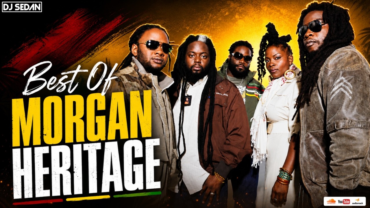 Best Of Morgan Heritage | DJ Sedan & Peter Morgan, Gramp Morgan, Jemere Morgan, Una Morgan & More
