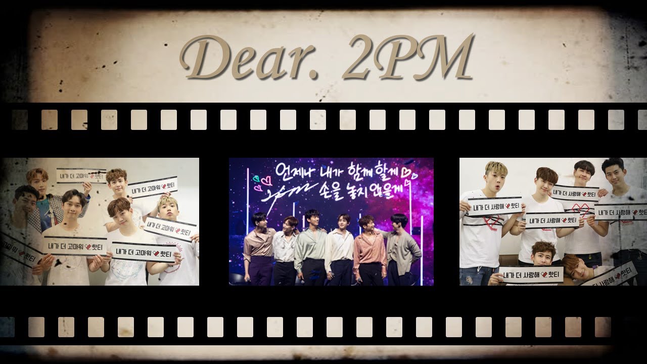[Dear. 2PM] 놓지않을게 'HOTTEST 답가' Video
