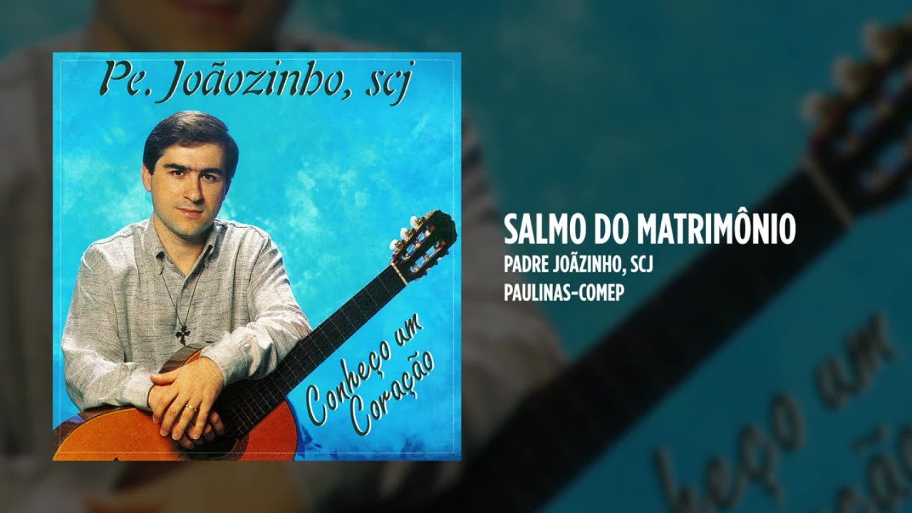 Padre Joãozinho, scj - Salmo do matrimônio