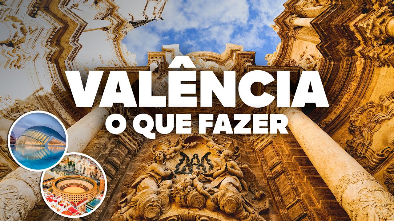 O QUE FAZER EM VAL&Ecirc;NCIA! Passeios, pontos tur&iacute;sticos e atra&ccedil;&otilde;es!