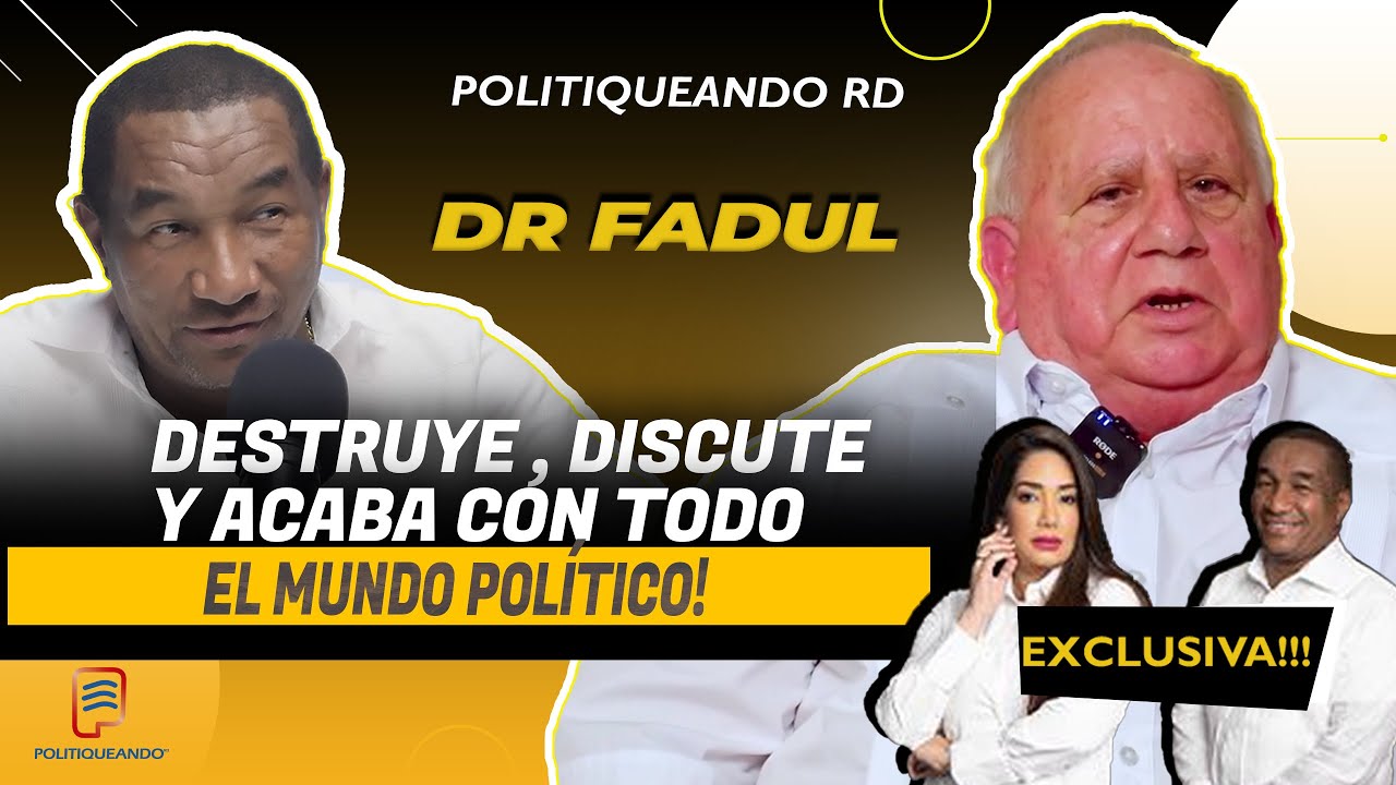 DR. FADUL, DESTRUYE, DISCUTE Y ACABA CON TODO EL MUNDO POLÍTICO EN POLITIQUEANDO RD