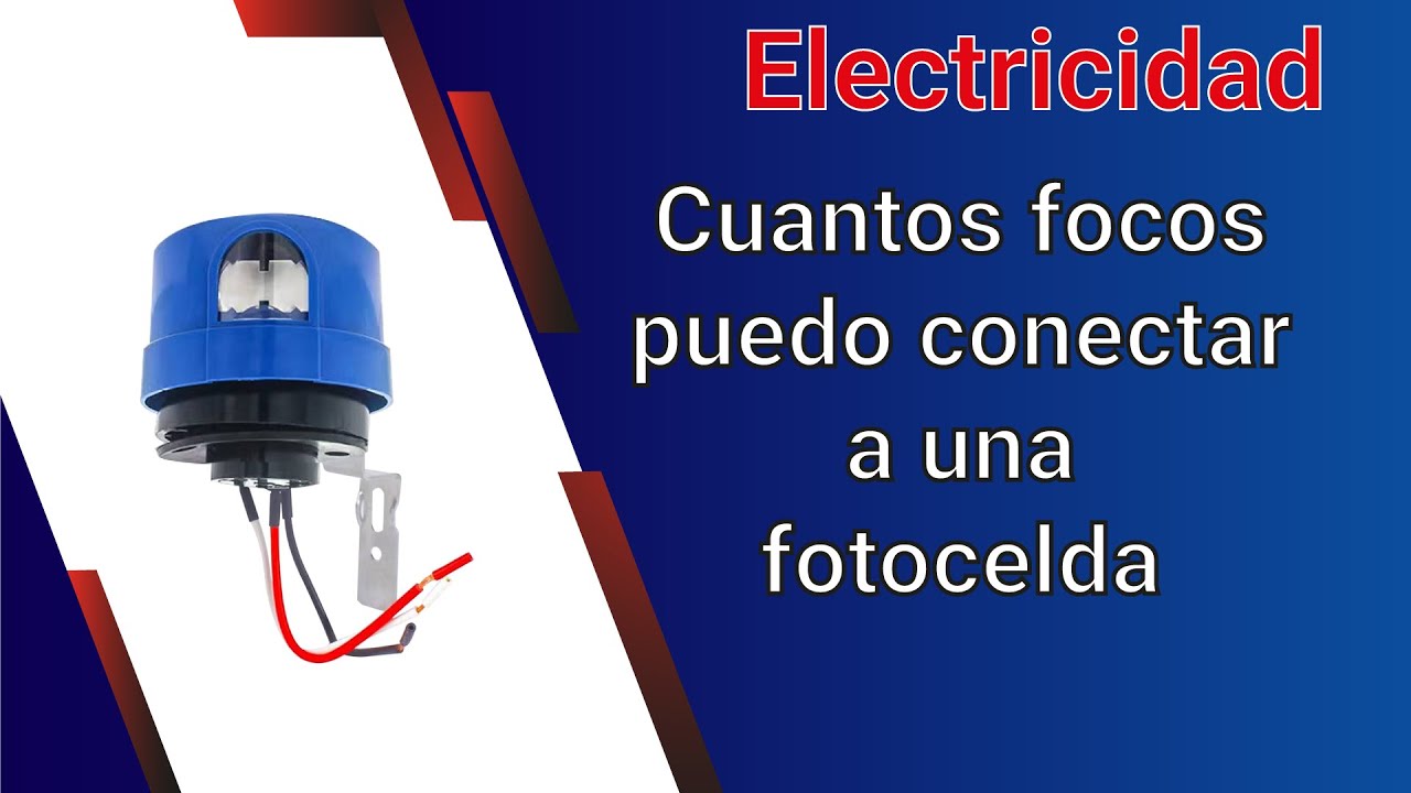 Cuanto focos puedo conectar a una fotocelda