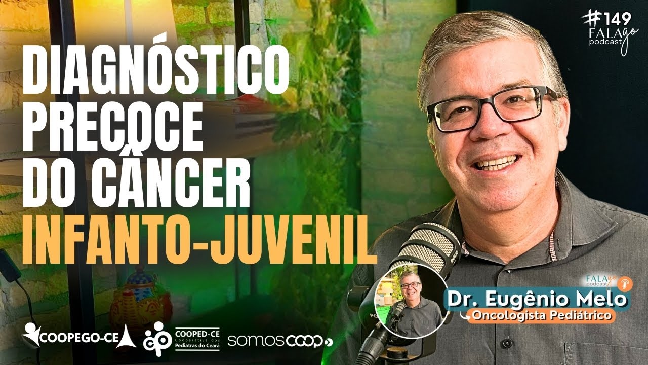 Diagnóstico Precoce do Câncer Infanto - Juvenil - Fala Go #149