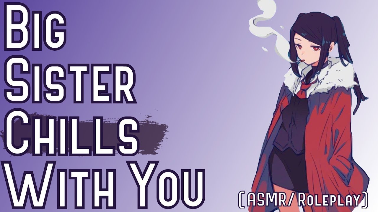 Big Sister Chills With You (ASMR/Roleplay)(Gender Neutral)