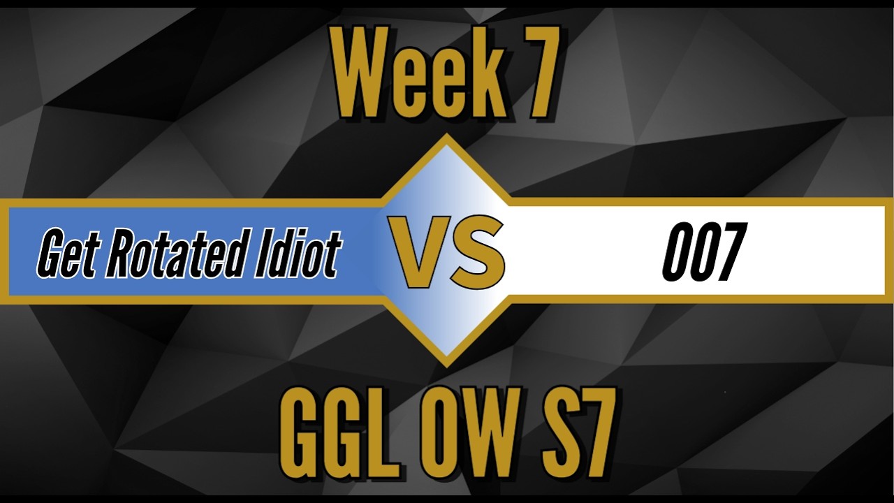 GGL S7 Week 7: 007 Vs Get Rotated Idiot