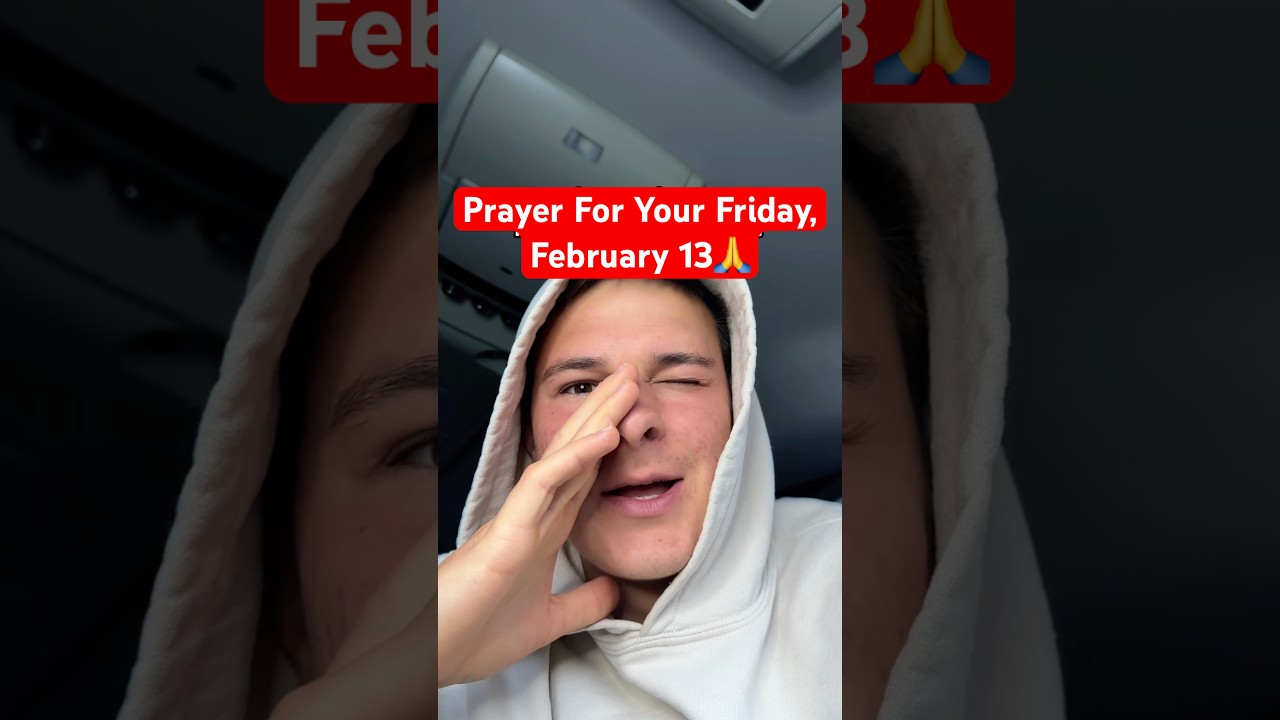 can I pray for your Friday, February 13?