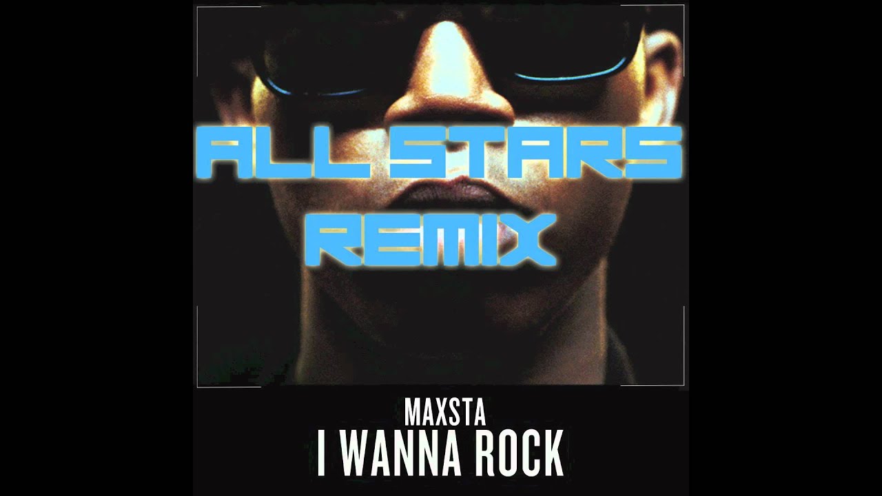 Maxsta - I Wanna Rock (All Stars Remix feat. Tinchy Stryder, Rizzle Kicks & Lady Leshurr)