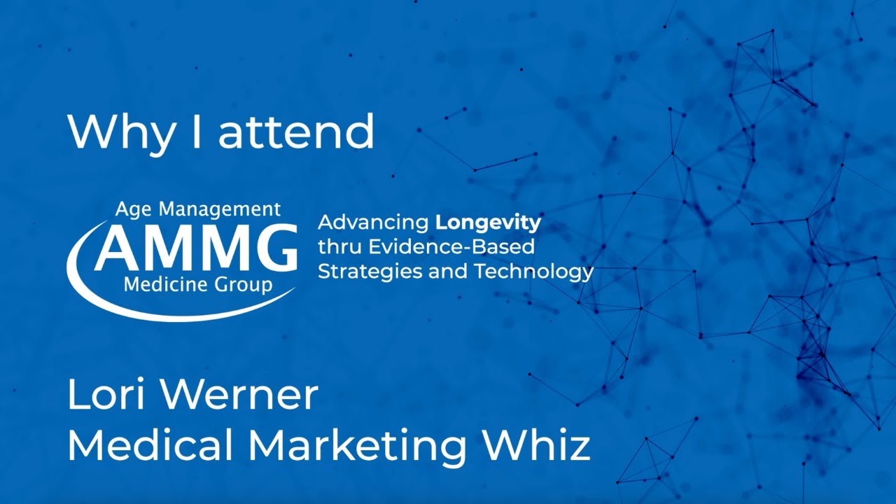 Why I Attend AMMG Age Management Medicine Conferences - Lori Werner