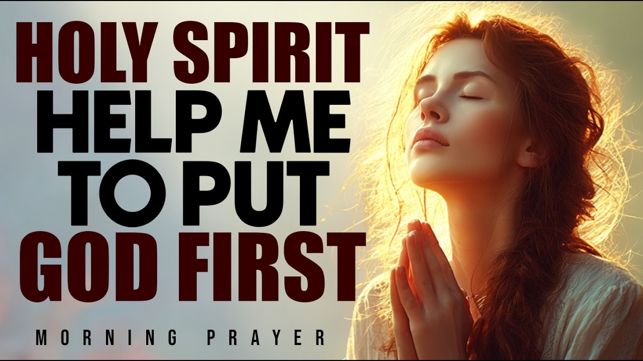 Put God First In Everything You Do | Morning Prayer To Start Your Day