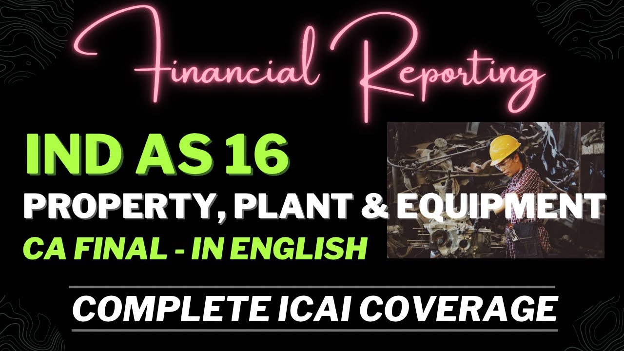 IND AS 16 in ENGLISH - Property, Plant & Equipment (CA FINAL FR)