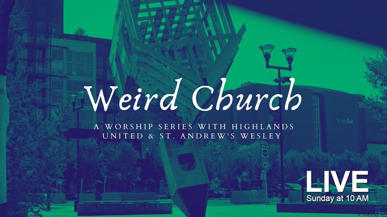 Weird Church (Part 4) | July 26, 2020