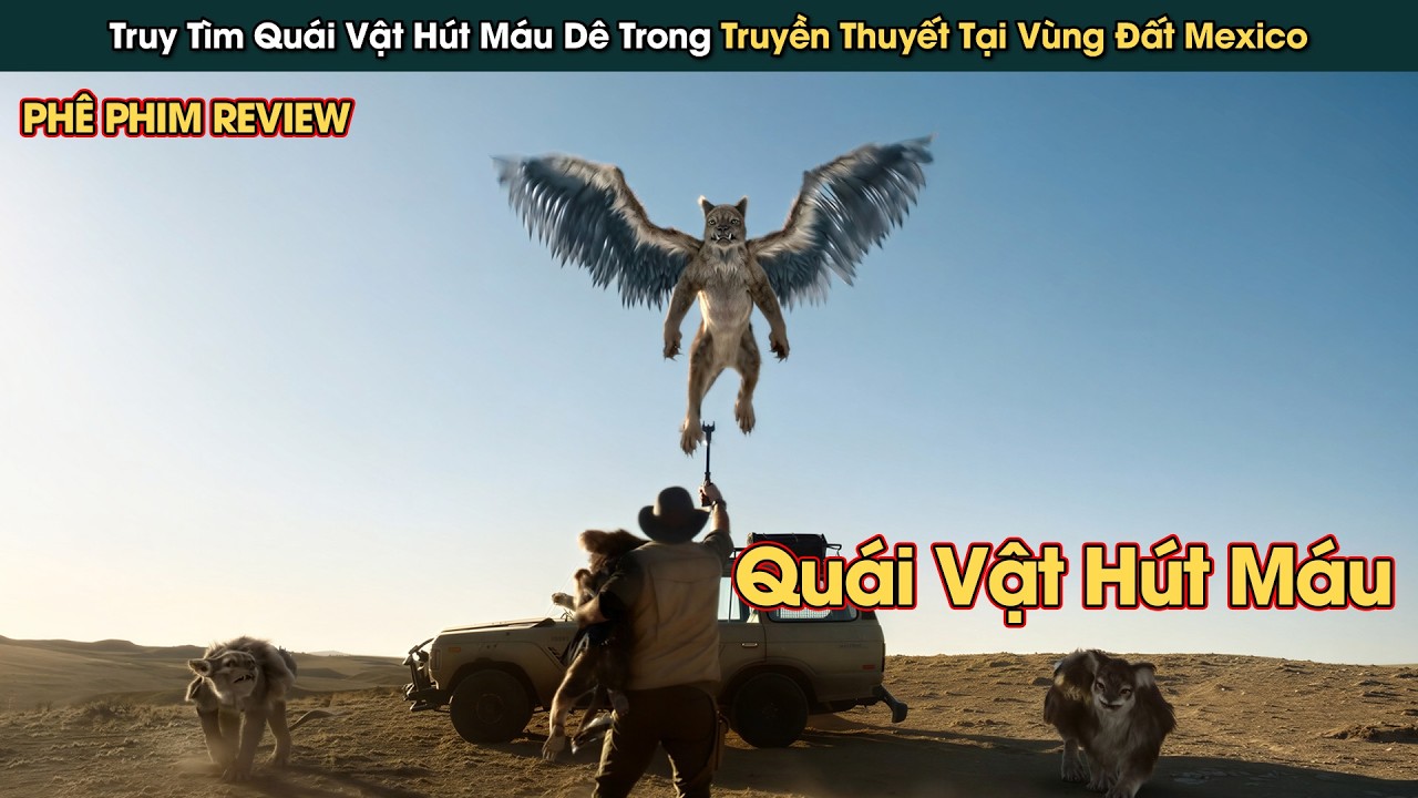 Truy Tìm Sinh Vật Truyền Thuyết Chuyên Hút Máu Dê || Phê Phim Review