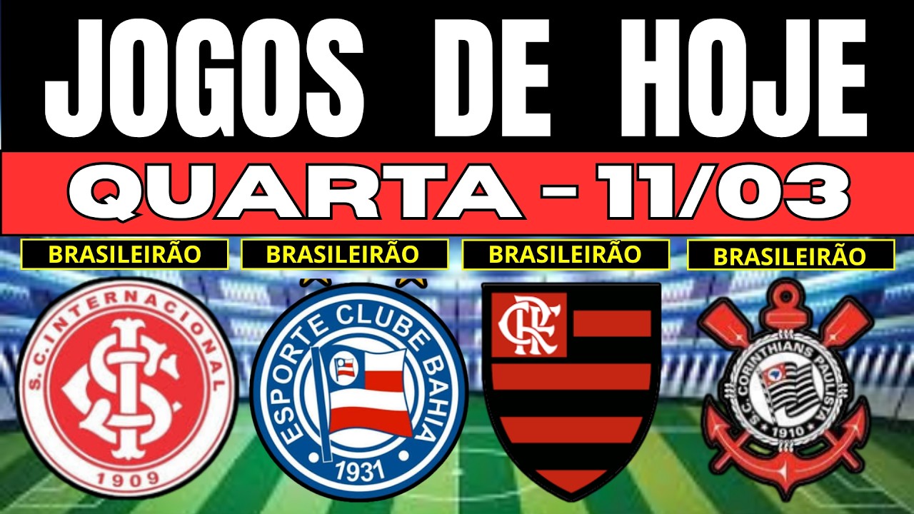 JOGOS DE HOJE | BRASILEIR&Atilde;O 2026 | QUARTA-FEIRA 11/03/2026 | JOGOS DE HOJE 