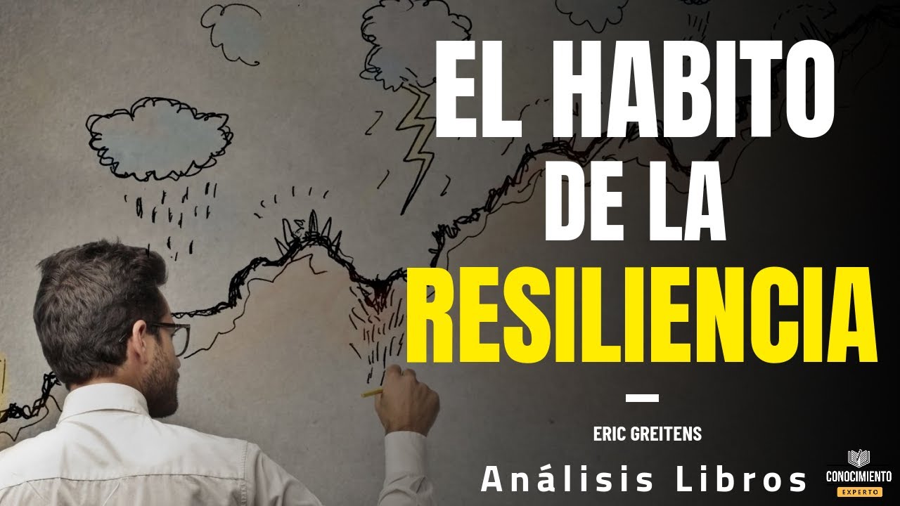 EL HABITO DE LA RESILIENCIA (Enfoque Liderazgo con Proposito) Resumen de Libros Recomendados