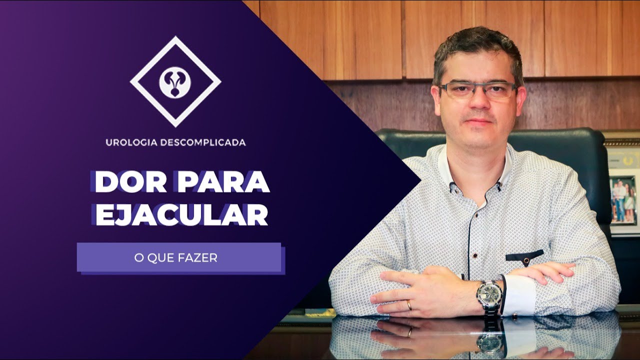 DOR NA EJACULA&Ccedil;&Atilde;O TEM TRATAMENTO?