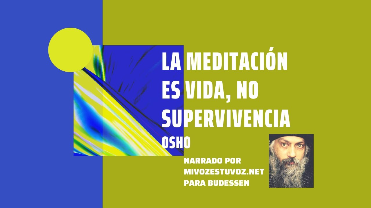 LA MEDITACIÓN ES VIDA, NO SUPERVIVENCIA