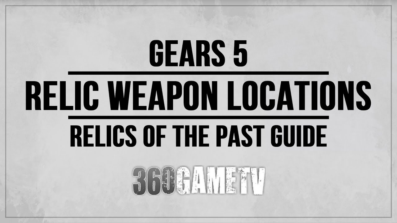 Gears 5 All Relic Weapon Locations Guide - Relics of the Past / Relic Hunter Achievements / Trophies