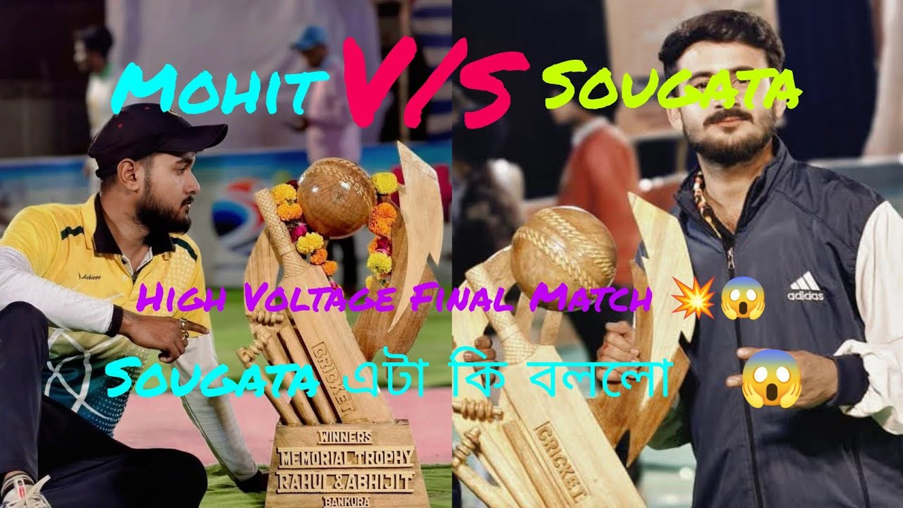 Mohit V/s Sougata_Aggression