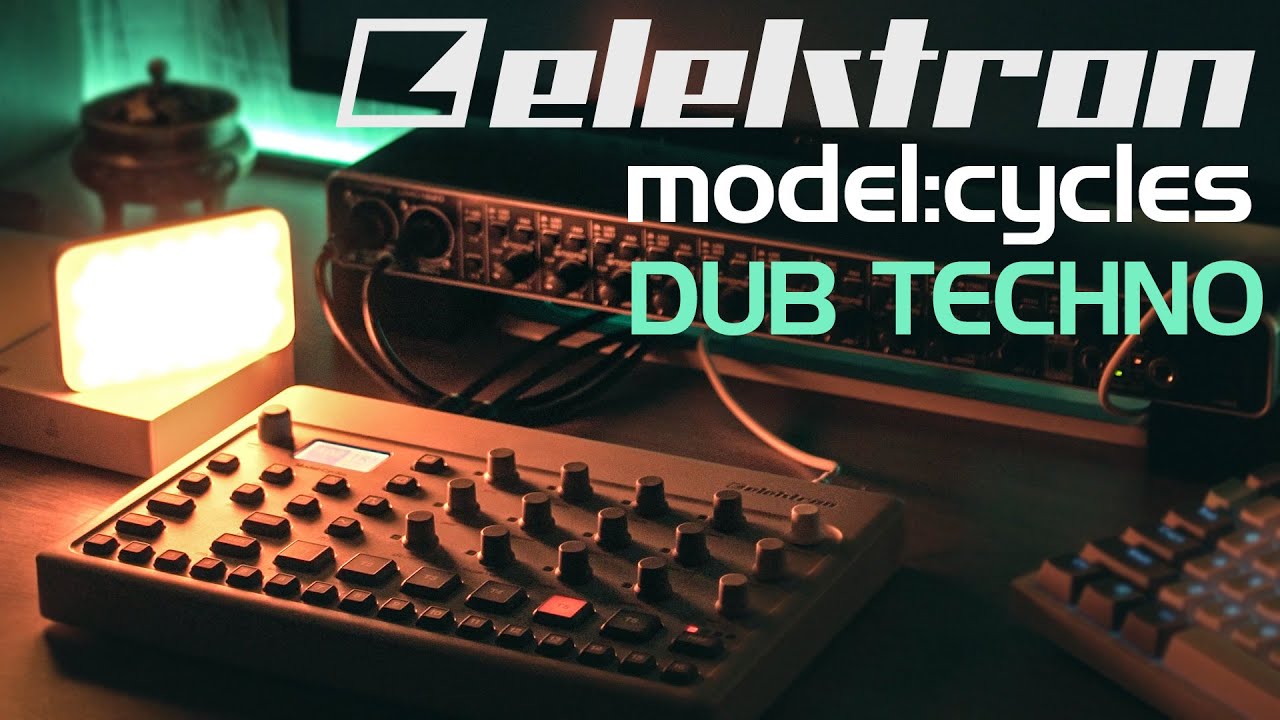 Elektron Model: Cycles  || Dub Techno