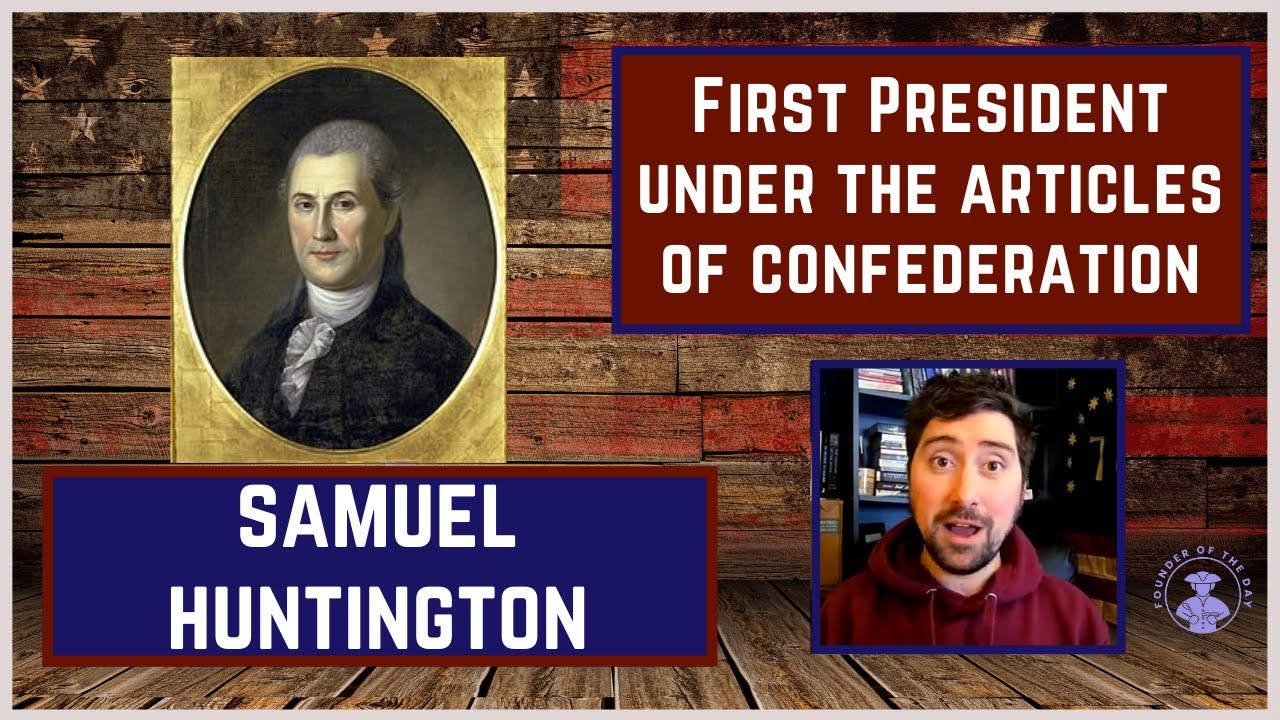 Samuel Huntington - First President of the United States In Congress Assembled
