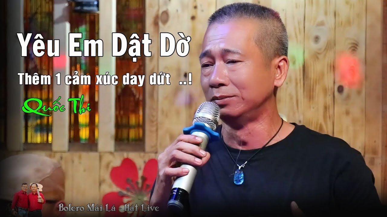 Yêu Em Dật Dờ | Lại thêm 1 cảm xúc day dứt qua tiếng hát live Quốc Thi | Bolero Mái Lá