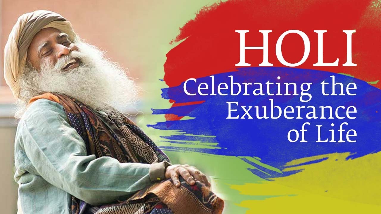 Holi - Celebrating the Exuberance of Life | Sadhguru