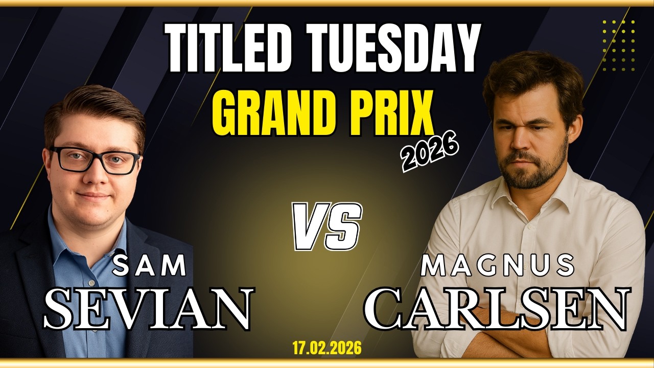 Magnus Carlsen vs Samuel Sevian | Titled Tuesday Grand Prix 2026 | Round 10 | 17.02.2026