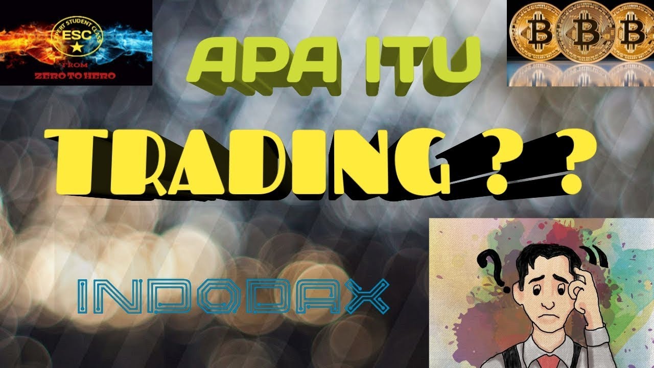 APA ITU TRADING? TRADING ITU NGAPAIN SIH? SUSAH GAK?  (Traders pemula WAJIB Tau)Indodax /VIP bitcoin