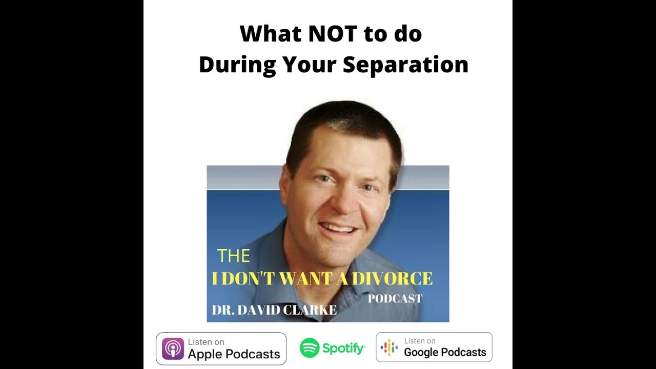 What Should You Not Do During Separation? | Separation Advice | David Clarke