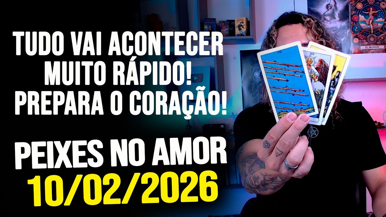 TUDO VAI ACONTECER MUITO RÁPIDO! PREPARA O CORAÇÃO!!! PEIXES NO AMOR - TERÇA 10/02/2026 ❤️