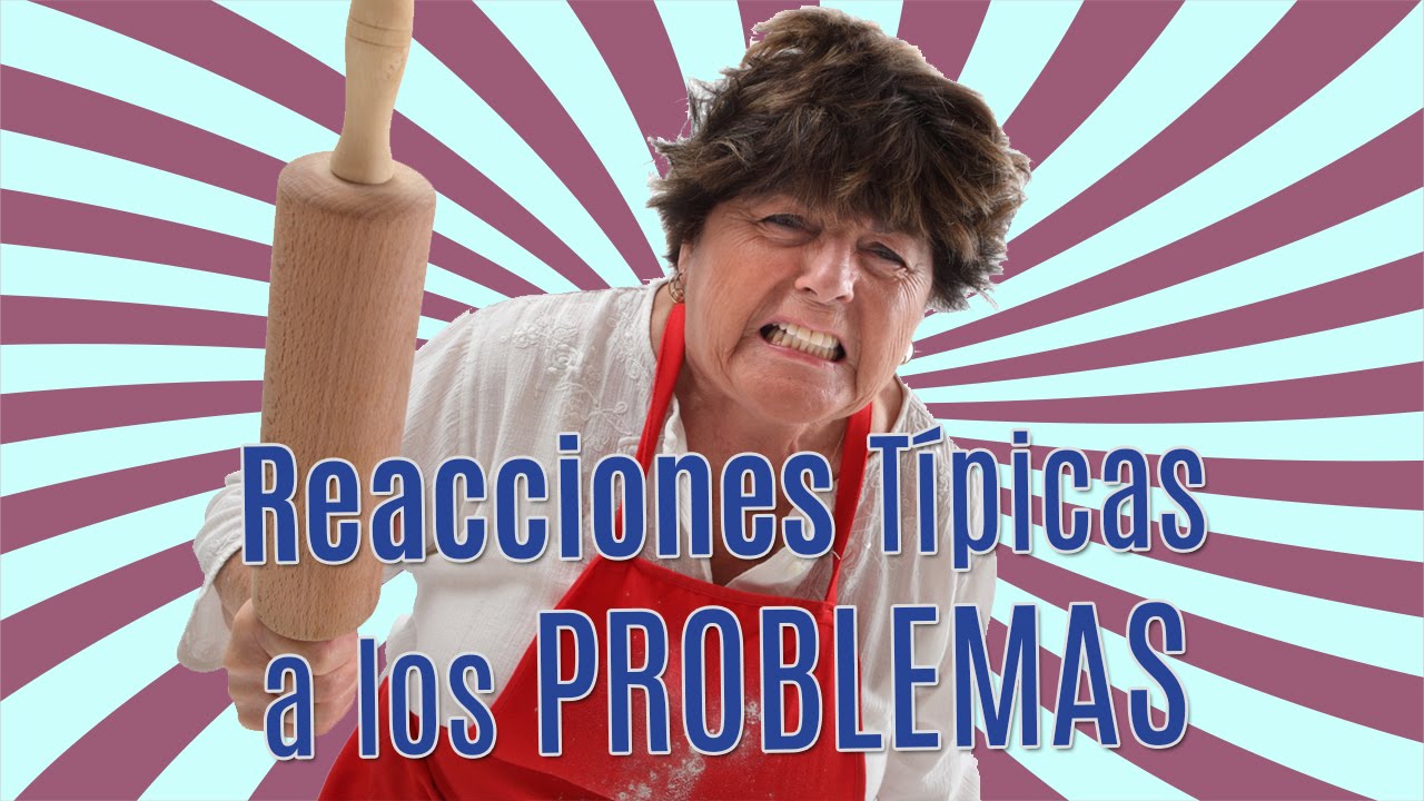 Reacciones típicas a los problemas - Los Dedicados