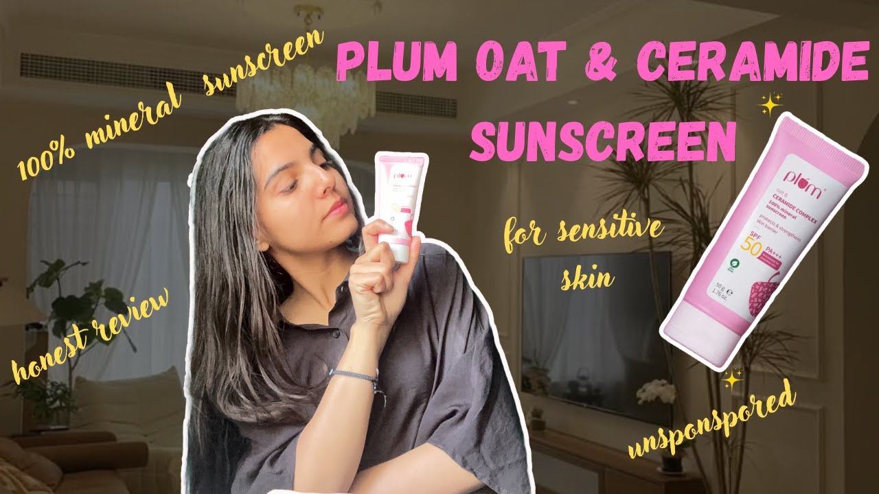 PLUM oat & ceramide 100% MINERAL SUNSCREEN | Detail honest review!
