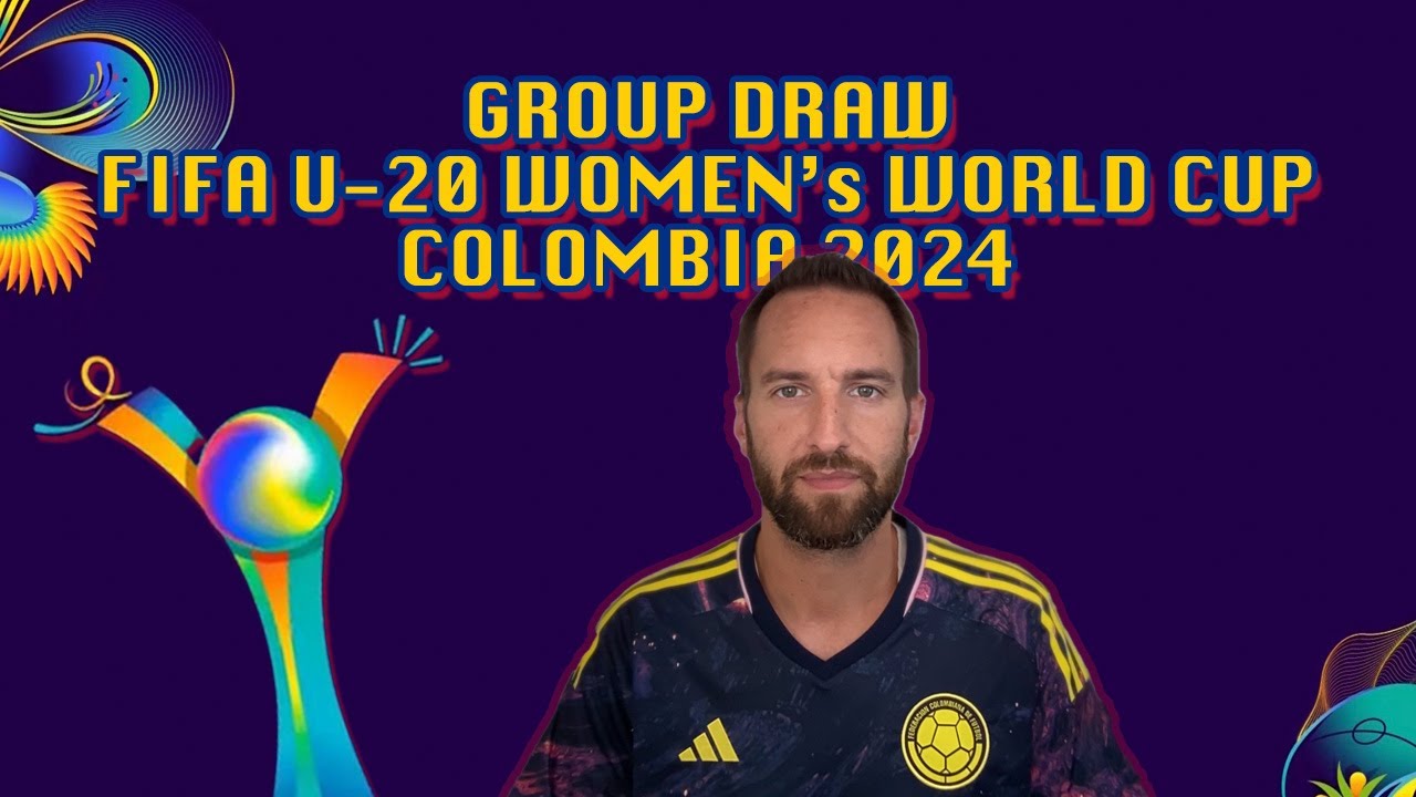 Group Stage Draw / FIFA U-20 Women’s World Cup Colombia 2024