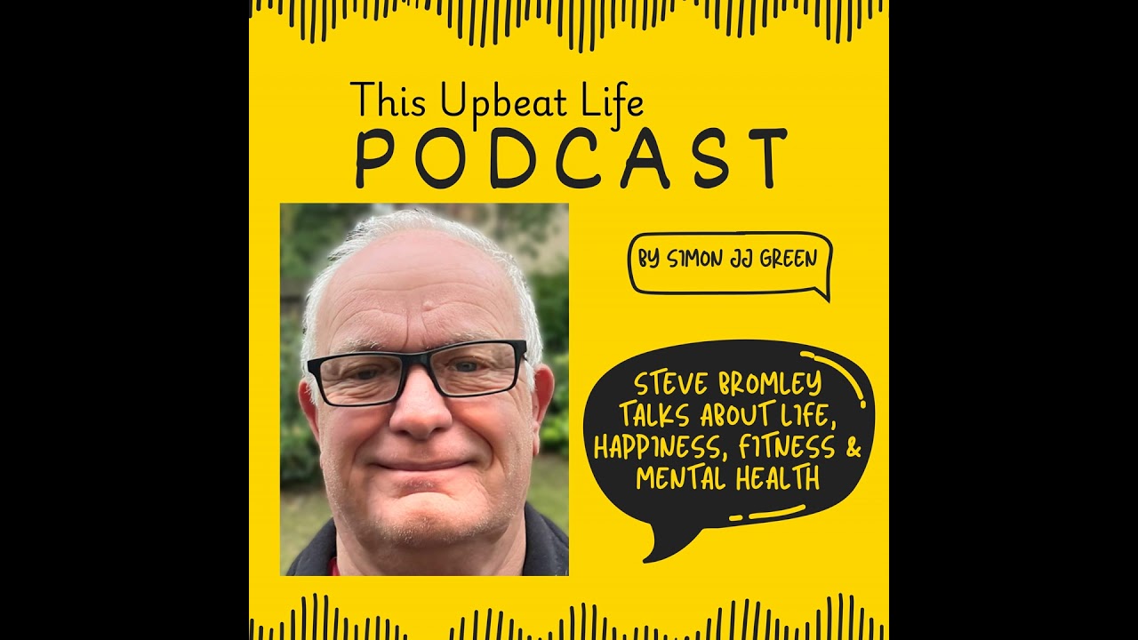 S01/E10 - Steve Bromley on Life, Happiness, Fitness and Mental Health. Awesome!