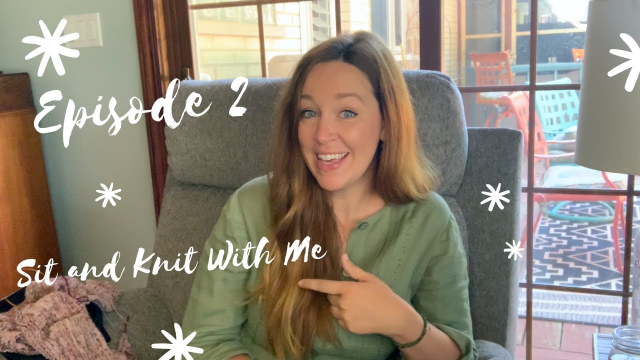Knit With Me! | Knitting Podcast Episode 2