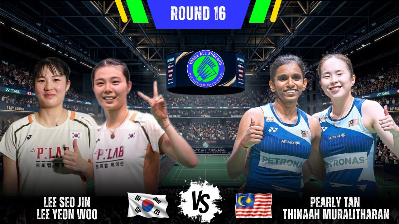Lee Seo Jin/Lee Yeon Woo vs Pearly TAN/THINAAH Muralitharan | All England Open 2026 Badminton