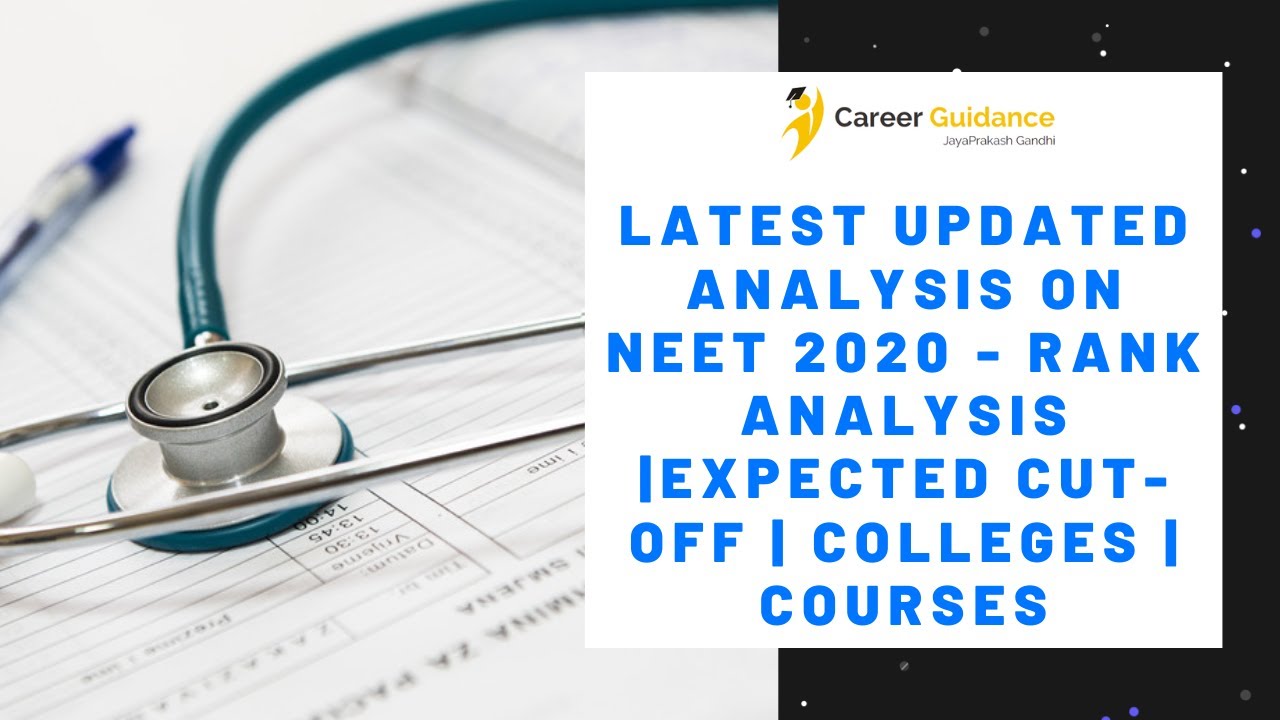 Latest Updated Analysis on NEET 2020 - Rank Analysis | Expected Cut off | Colleges | Courses