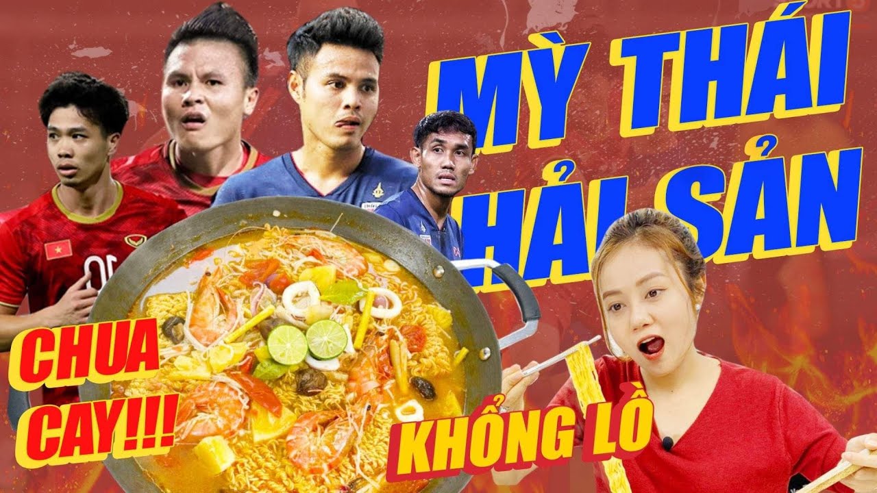 Vào Bếp Cùng Hải Yến: Mỳ Thái Hải Sản Siêu Cay Cho Trận Việt Nam vs Thái Lan Ngày Mai!