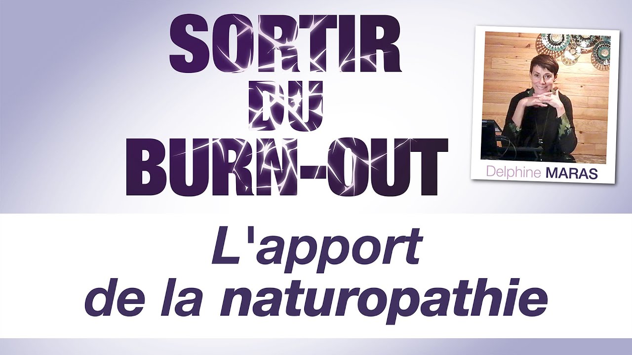 SORTIR DU BURNOUT : L'apport de la naturopathie -  Avec Delphine Maras