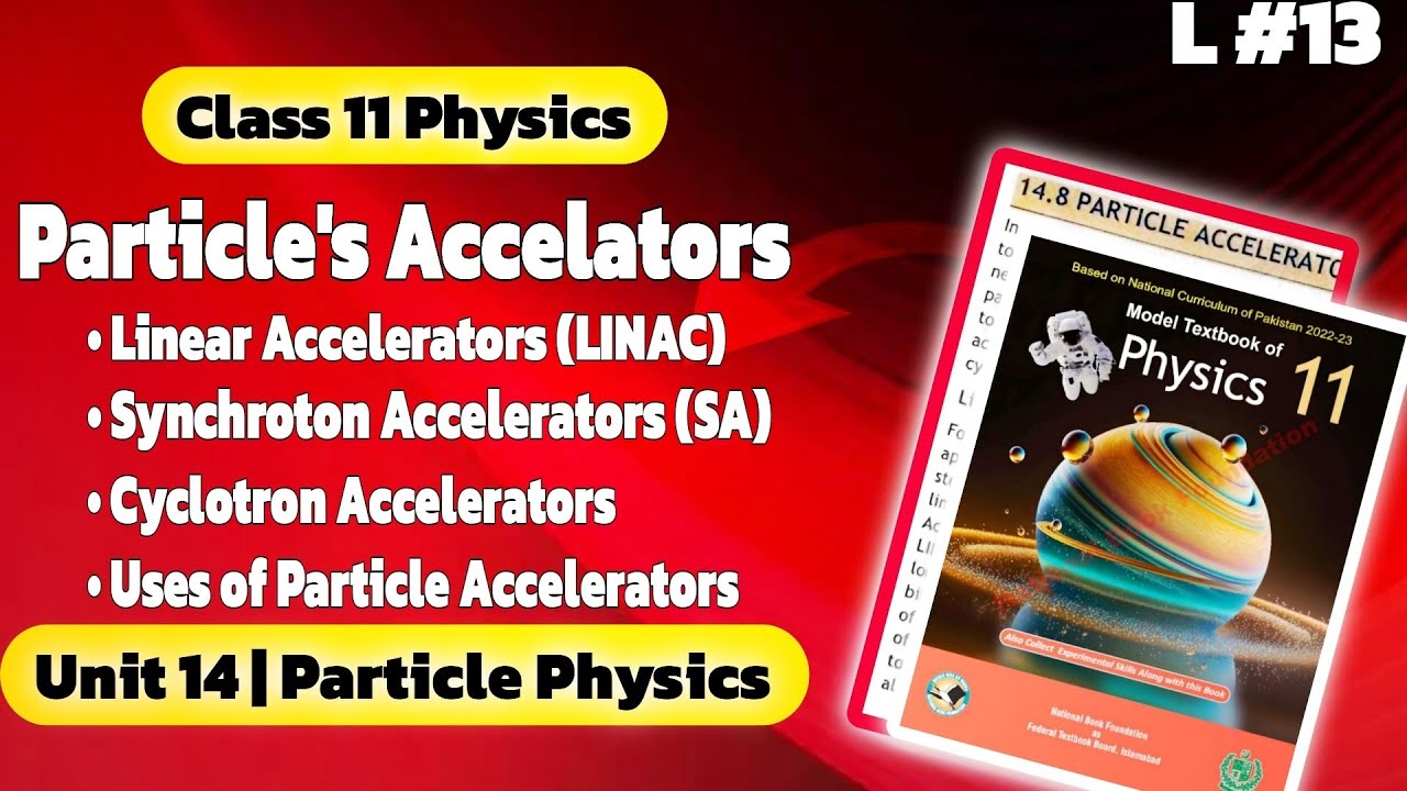 Particle Accelerators | Class 11 Physics NBF | Chapter 14: Particle Physics | National Book Foundati