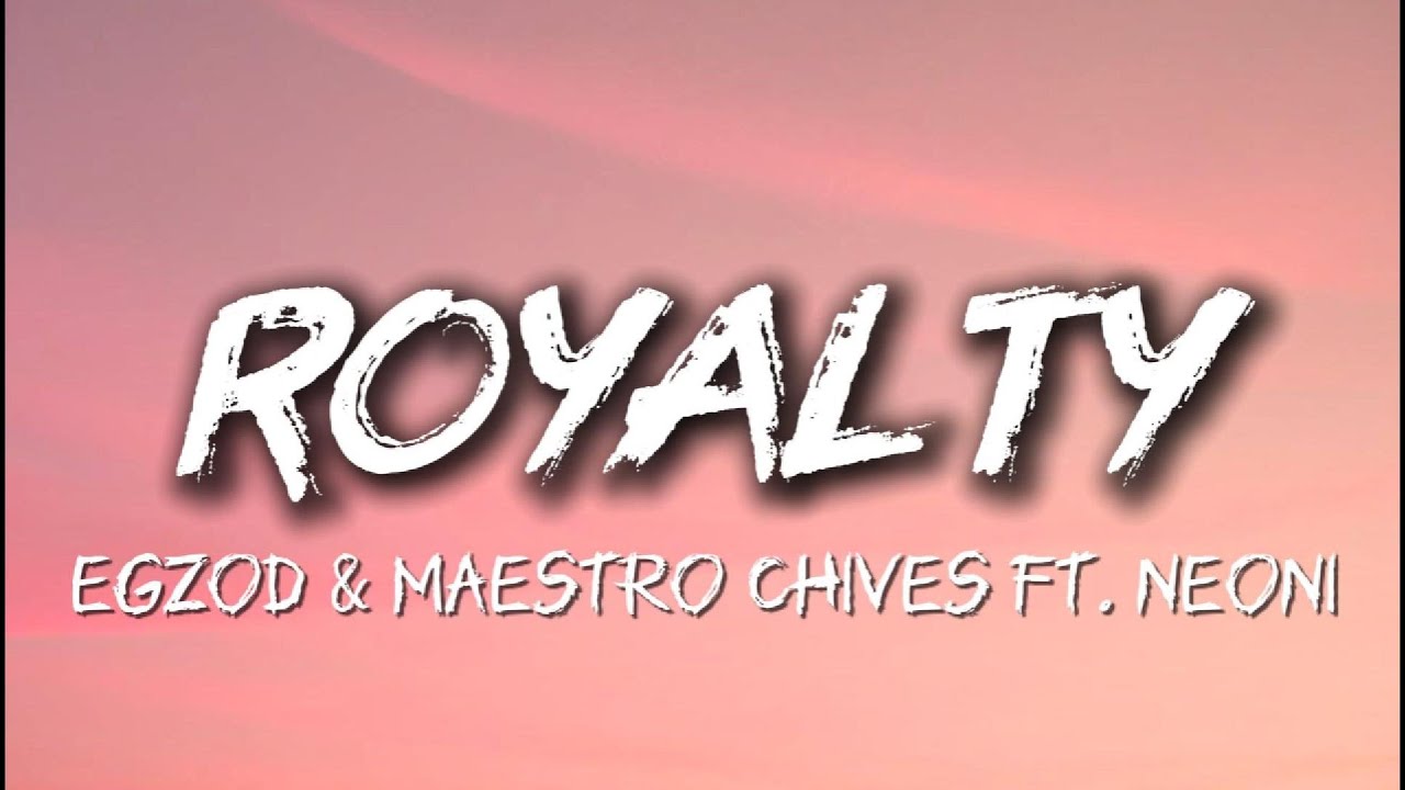 Egzod & Maestro Chives - Royalty (Lyrics) ft. Neoni