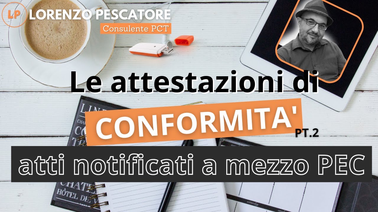 Le attestazioni di conformita PT.2 - ATTI NOTIFICATI A MEZZO PEC